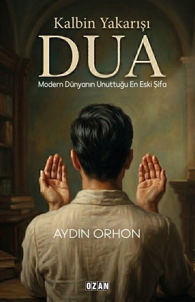 Aydın Orhonİslami KitaplarKalbin Yakarışı Dua