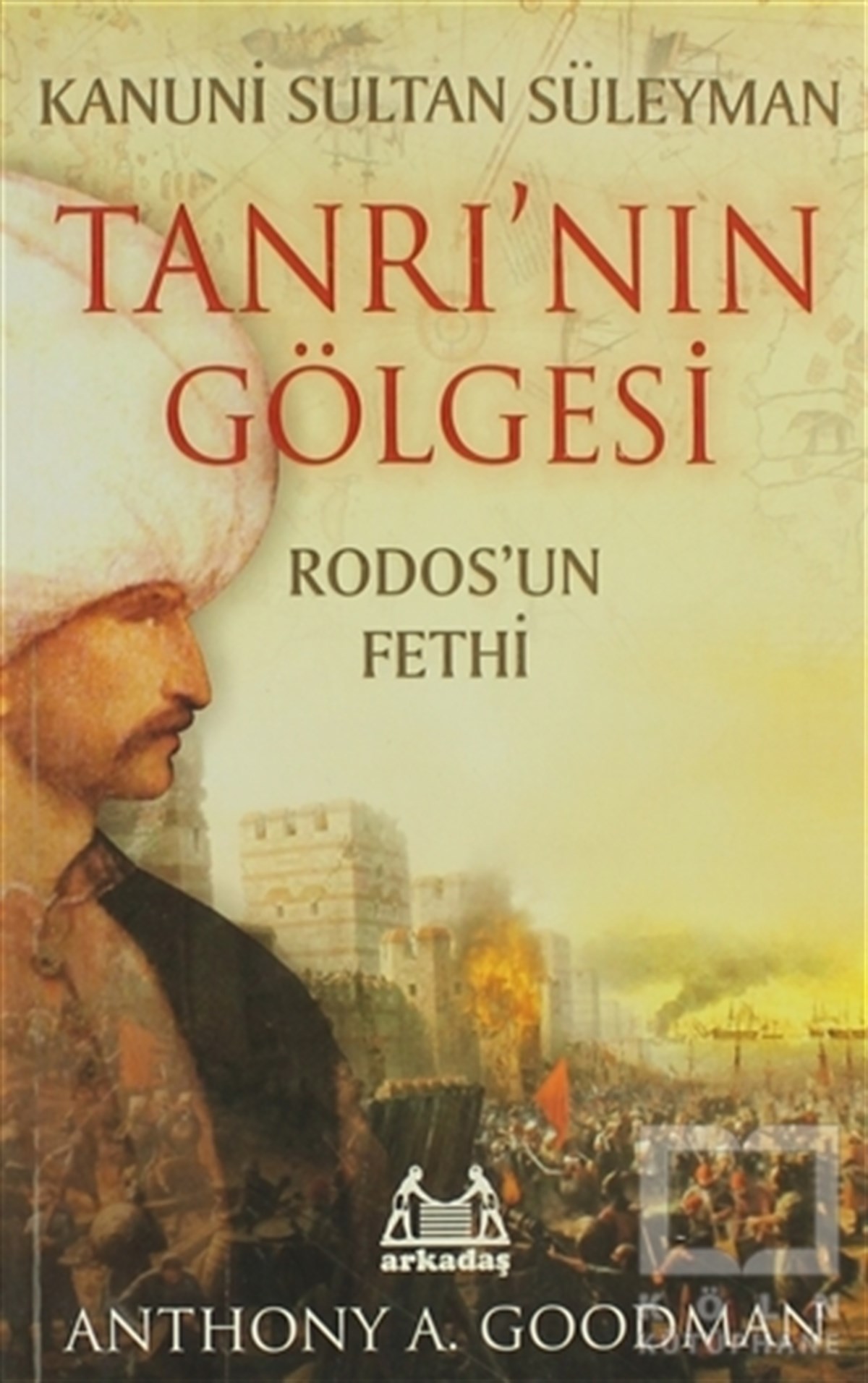 Anthony A. GoodmanOsmanlı TarihiKanuni Sultan Süleyman Tanrı’nın Gölgesi
