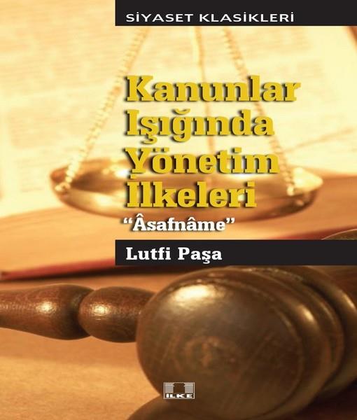 Lütfi PaşaTürkiye Siyaseti ve Politikası KitaplarıKanunlar Işığında Yönetim İlkeleri-Asafname