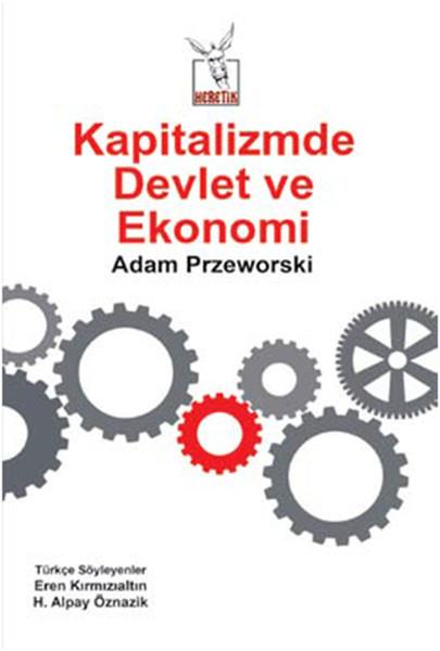 Adam PrzeworskiIktisat - EkonomiKapitalizmde Devlet ve Ekonomi