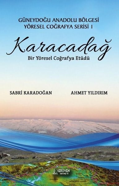 Ahmet YıldırımCoğrafyaKaracadağ: Bir Yöresel Coğrafya Etüdü - Güneydoğu Anadolu Bölgesi Yöresel Coğrafya Serisi  1