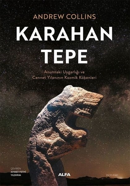 Andrew CollinsDünya TarihiKarahan Tepe - Annunaki Uygarlığı ve Cennet Yılanının Kozmik Kökenleri