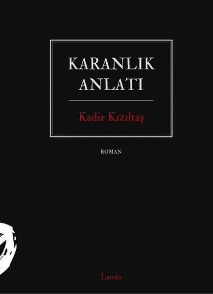 Kadir KızıltaşTürk RomaniKaranlık Anlatı