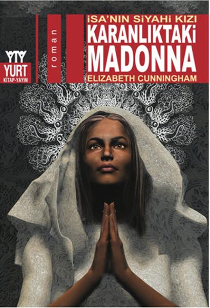 Nur YenerTürkische RomaneKaranlıktaki Madonna - İsa'nın Siyahi Kızı