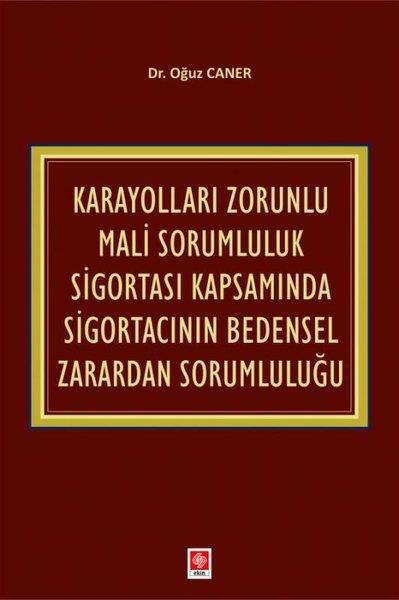Oğuz CanerEğitimKarayolları Zorunlu Mali Sorumluluk Sigortası Kapsamında Sigortacının Bedensel Zarardan Sorumluluğu