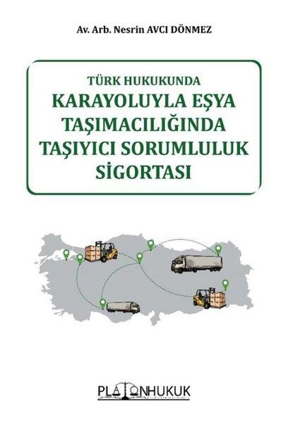 Nesrin Avcı DönmezHukuk Üzerine KitaplarKarayoluyla Eşya Taşımacılığında Taşıyıcı Sorumluluk Sigortası - Türk Hukukunda