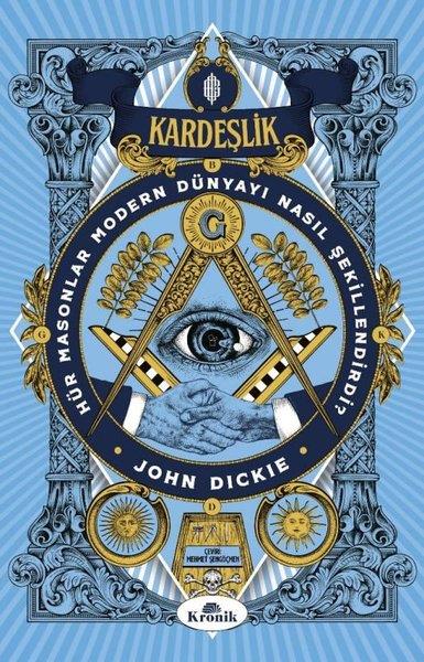 John DickieDünya TarihiKardeşlik - Hür Masonlar Modern Dünyayı Nasıl Şekillendirdi?