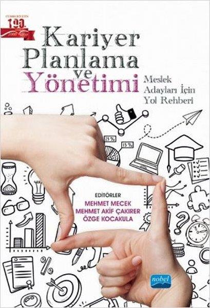 KolektifKişisel Gelişim KitaplarıKariyer Planlama ve Yönetimi - Meslek Adayları İçin Yol Rehberi