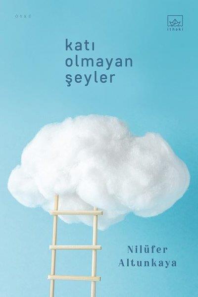 Nilüfer AltunkayaGeschichten Katı Olmayan Şeyler