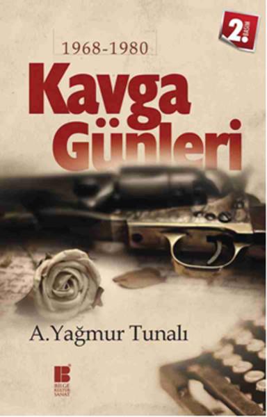 A. Yağmur TunalıTarihi Biyografi ve Otobiyografi KitaplarıKavga Günleri: 1968-1980