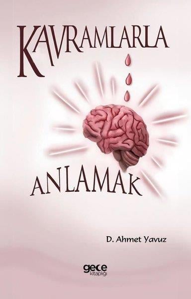D. Ahmet YavuzKişisel Gelişim KitaplarıKavramlarla Anlamak