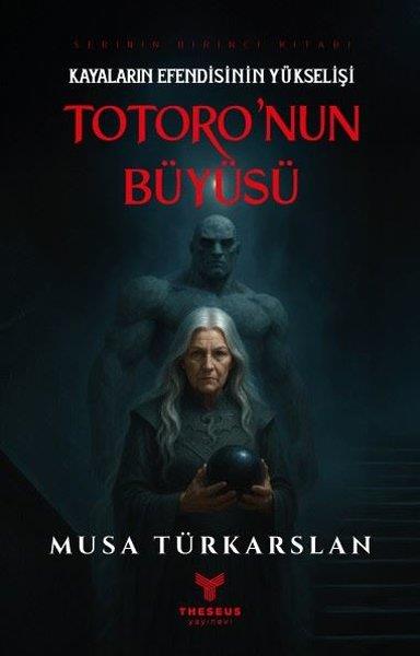 Musa TürkarslanFantasy und RomaneKayaların Efendisinin Yükselişi - Totoro'nun Büyüsü 1