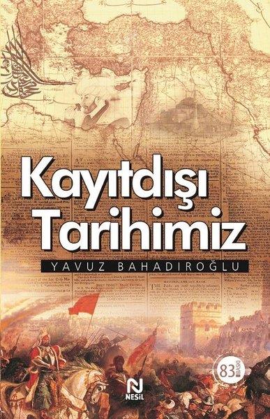 Yavuz BahadıroğluAraştırma - İncelemeKayıtdışı Tarihimiz