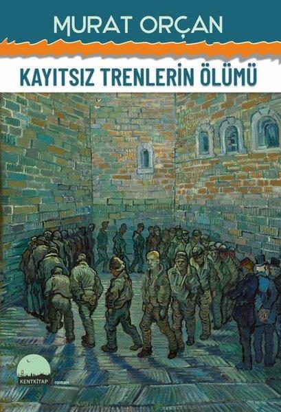 Murat OrçanTürkiye RomanKayıtsız Trenlerin Ölümü