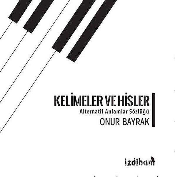Onur BayrakDeneme KitaplarıKelimeler ve Hisler-Alternatif Anlamlar Sözlüğü