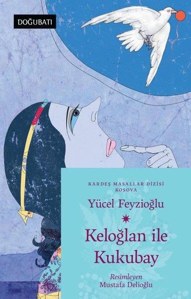 Yücel FeyzioğluÇocuk Gençlik RomanlarıKeloğlan İle Kukubay - Kardeş Masallar Dizisi - Kosova