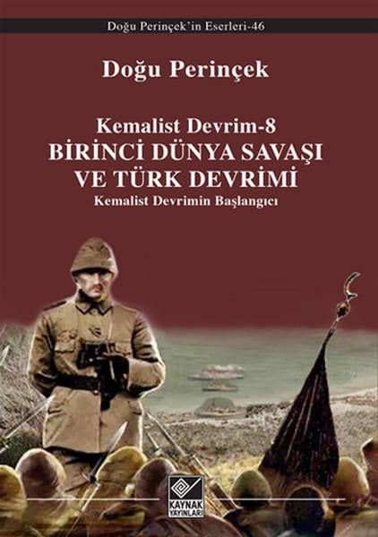 Doğu PerinçekDünya TarihiKemalist Devrim 8 -  Birinci Dünya Savaşı ve Türk Devrimi