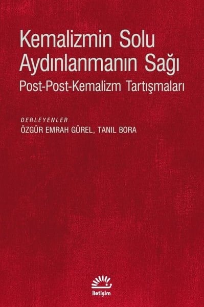 KolektifGenel Politika & Siyaset Bilim & Siyaset Tarihi KitaplarıKemalizmin Solu Aydınlanmanın Sağı:  Post - Post - Kemalizm Tartışmaları