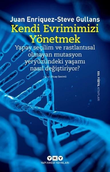 Juan Enriquez EnriquezPopüler Bilim KitaplarıKendi Evrimimizi Yönetmek