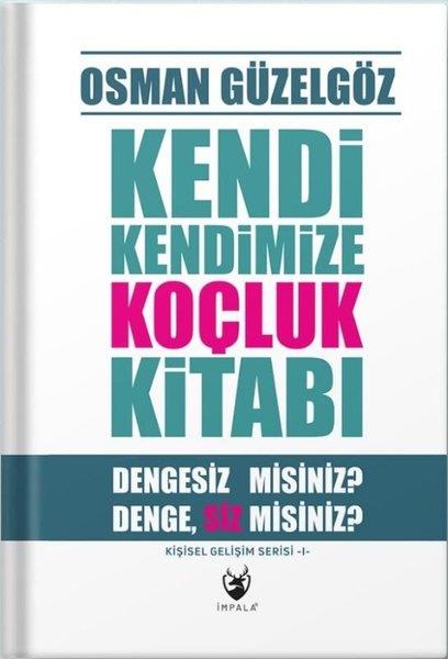 Osman GüzelgözKişisel Gelişim KitaplarıKendi Kendimize Koçluk Kitabı - Dengesiz misiniz? DengeSiz misiniz? Kişisel Gelişim Serisi 1