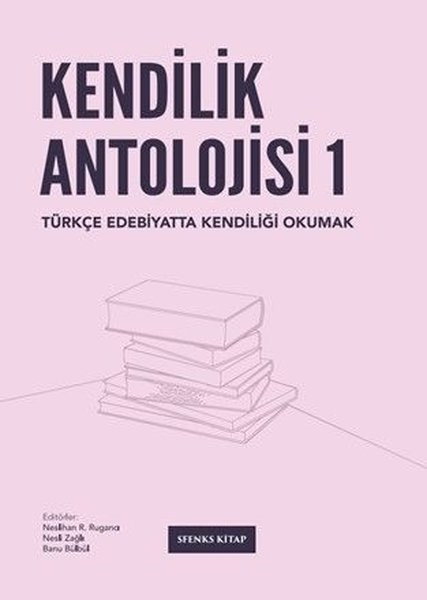 KolektifPsikoloji KitaplarıKendilik Antolojisi 1 - Türkçe Edebiyatta Kendiliği Okumak