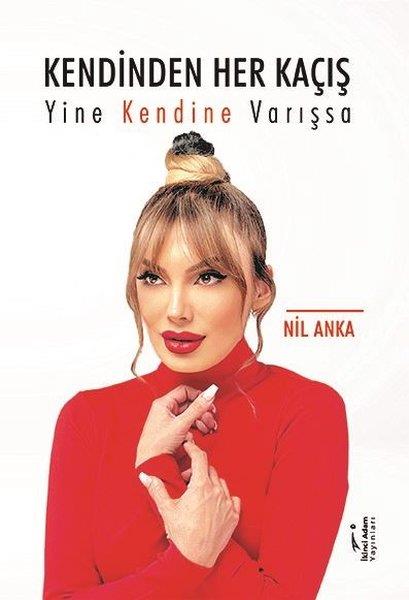 Nil AnkaDeneme KitaplarıKendinden Her Kaçış Yine Kendine Varışsa