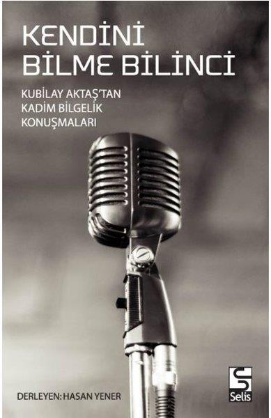 Kubilay AktaşKişisel Gelişim KitaplarıKendini Bilme Bilinci - Kubilay Aktaştan Kadim Bilgelik Konuşmaları