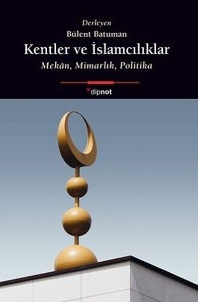 KolektifArchitektur BücherKentler ve İslamcılıklar - Mekan Mimarlık Politika