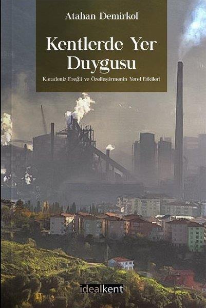 Atahan DemirkolSoziologie Kentlerde Yer Duygusu Karadeniz Ereğli ve Özelleştirmenin Yerel Etkileri