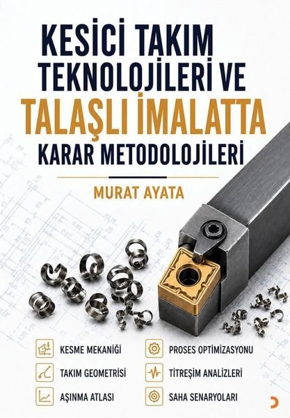 Murat AyataMühendislikKesici Takım Teknolojileri ve Talaşlı İmalatta Karar Metodolojileri