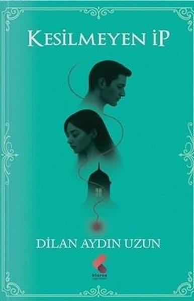 Dilan Aydın UzunTürk RomaniKesilmeyen İp