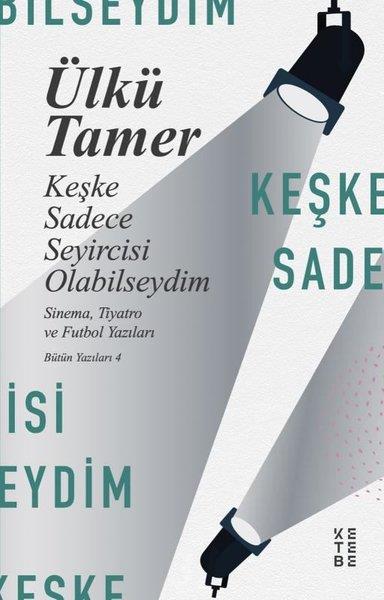 Ülkü TamerEssay BücherKeşke Sadece Seyircisi Olabilseydim