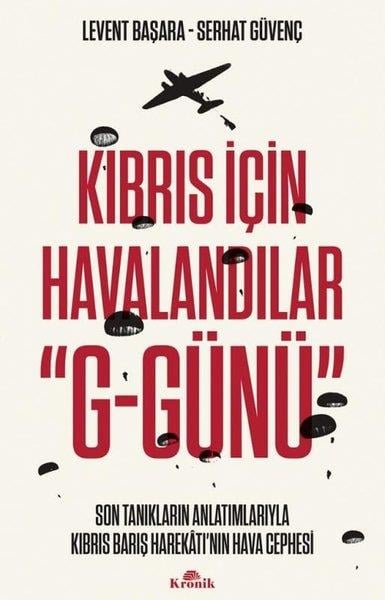 Levent BaşaraDünya TarihiKıbrıs İçin Havalandılar G-Günü Son Tanıkların Anlatımlarıyla Kıbrıs Barış Harekatı'nın Hava Cephesi