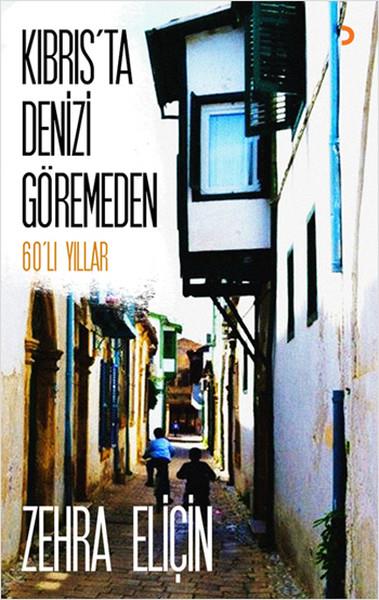 Zehra EliçinMemoiren & Brief & TagebuchKıbrıs'ta Denizi Göremeden