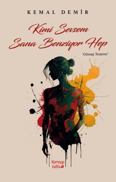 Kemal DemirTürk ŞiiriKimi Sevsem Sana Benziyor Hep - Güneş Yemini