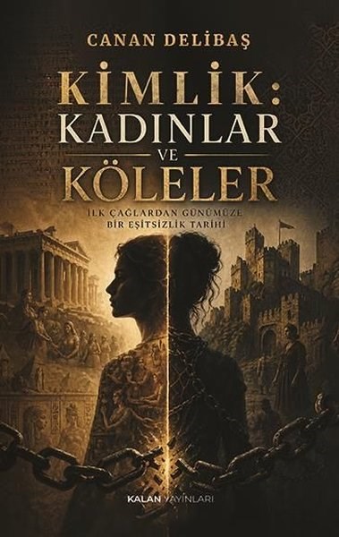 Canan DelibaşSosyoloji KitaplarıKimlik: Kadınlar ve Köleler - İlk Çağlardan Günümüze Bir Eşitsizlik Tarihi