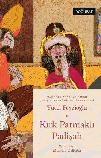 Yücel FeyzioğluÇocuk Gençlik RomanlarıKırk Parmaklı Padişah - Kardeş Masallar Dizisi - Çuvaş ve Kerkük - İran Türkmenleri