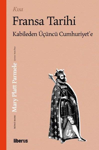 Mary Platt ParmeleDünya TarihiKısa Fransa Tarihi - Kabile'den Üçüncü Cumhuriyet'e