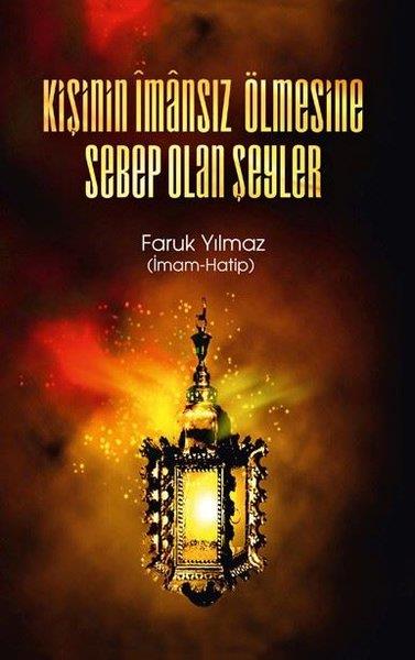 Faruk YılmazDiğerKişinin İmansız Ölmesine Sebep Olan Şeyler