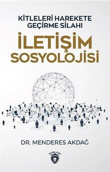 Menderes AkdağSoziologie Kitleleri Harekete Geçirme Silahı İletişim Sosyolojisi