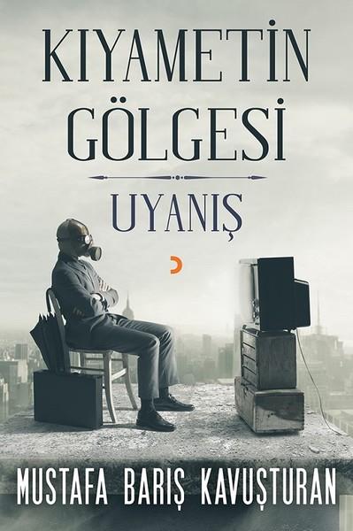 Mustafa Barış KavuşturanTürkische RomaneKıyametin Gölgesi - Uyanış