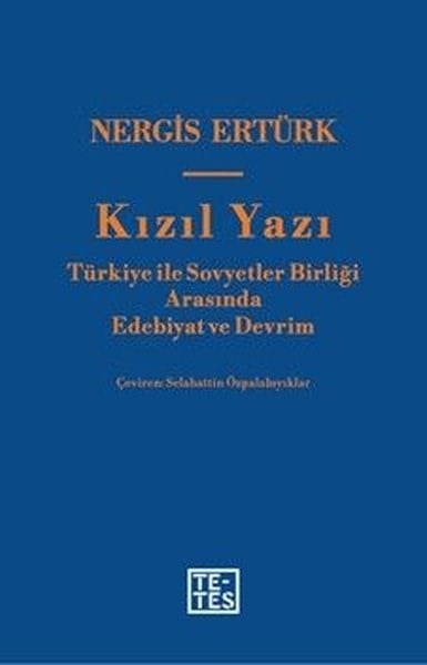 Nergis ErtürkEleştiri & Kuram & İnceleme KitaplarıKızıl Yazı: Türkiye İle Sovyetler Birliği Arasında Edebiyat ve Devrim
