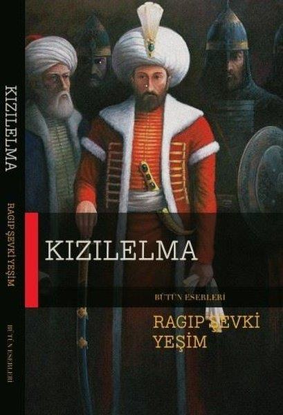 Ragıp Şevki YeşimTürk RomaniKızılelma - Bir Fatih Sultan Mehmet Dönemi Romanı