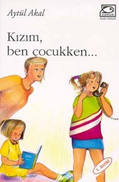 Aytül AkalÇocuk RomanlarıKızım Ben Çocukken