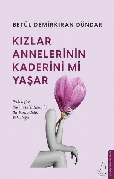 Betül Demirkıran DündarKişisel Gelişim KitaplarıKızlar Annelerinin Kaderini mi Yaşar