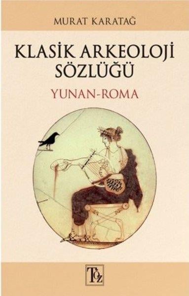 Murat KaratağForschung, Analyse und TheoriebücherKlasik Arkeoloji Sözlüğü