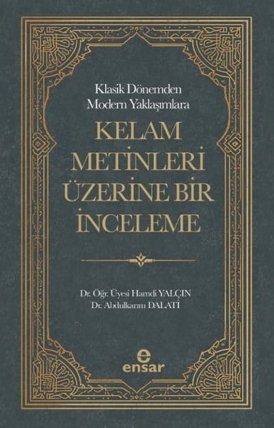 Abdulkarım Dalatiİslami KitaplarKlasik Dönemden Modern Yaklaşımlara Kelam Metinleri Üzerine Bir İnceleme