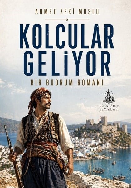 Ahmet Zeki MusluTürk RomaniKolcular Geliyor - Bir Bodrum Romanı
