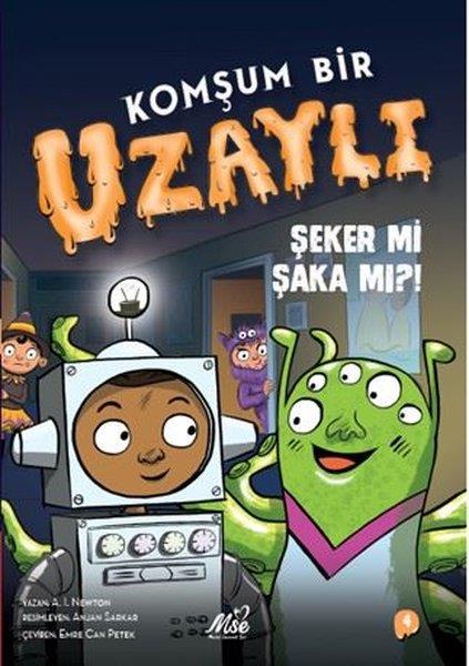 A. I. NewtonÇocuk Gençlik RomanlarıKomşum Bir Uzaylı - Şeker mi Şaka mı ?