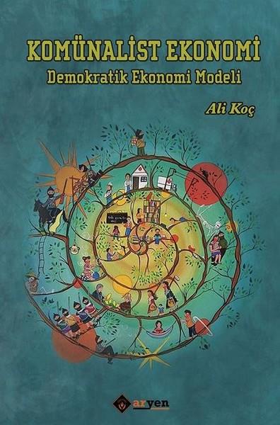 Ali KoçDiğerKomünalist Ekonomi-Demokratik Ekonomi Modeli